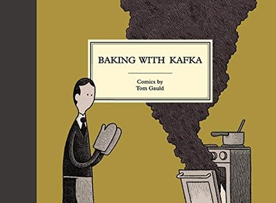 Baking with Kafka -  NEW Tom Gauld 2017