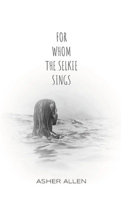 Asher Allen | For Whom the Selkie Sings | Taschenbuch | Englisch (2023)