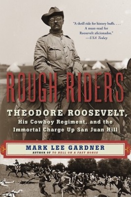 Rough Riders: Theodore Roosevelt, sein Cowboy-Regiment und der Unsterbliche...
