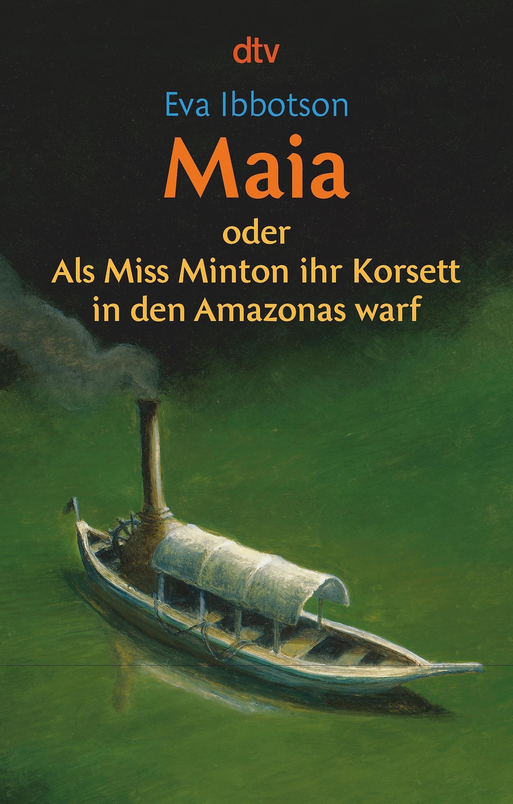 Eva Ibbotson | Maia Oder Als Miss Minton Ihr Korsett In Den Amazonas
