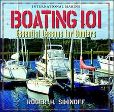BOATING 101: ESSENTIAL LESSONS FOR BOATERS By Roger Siminoff **Mint Condition**