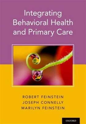 Integrating Behavioral Health and Primary Care, Hardcover by Feinstein, Rober...