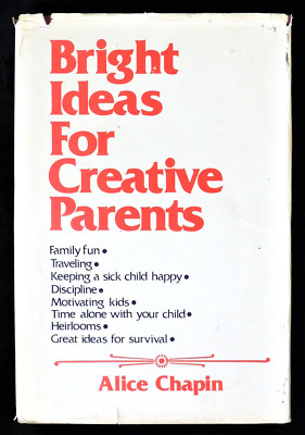 Bright Ideas for Creative Parents Alice Chapin HC/DJ 1986 Hints Tips Pointers