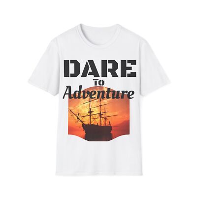 Dare To Adventure - Sailboat - Unisex Very Soft T-Shirt