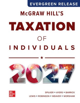 McGraw Hill's Taxation of Individuals 2027: Evergreen Release by Brian C. Spilke