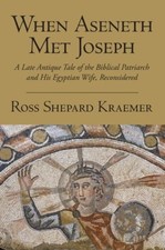 Kraemer - When Aseneth Met Joseph A Late Antique Tale of the Biblical - X555z