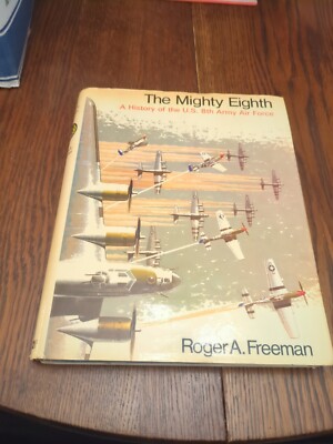 Mighty Eighth A History of the Eighth Air Force by Roger Freeman  1973 9780385011686|