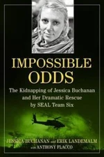Impossible Odds: The Kidnapping of Jessica Buchanan and Her Dramatic - VERY GOOD