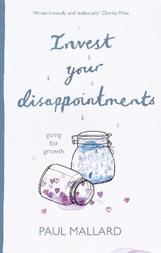 Invest Your Disappointments: Going For Growth by Mallard, Paul Book The Cheap