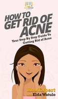 HowExpert (U. A.) | How To Get Rid Of Acne | Buch | Englisch (2020) | Gebunden