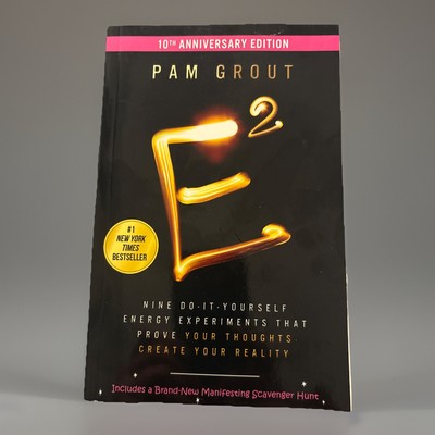 E-Squared: Nine Do-It-Yourself Energy Experiments That Prove Your Thoughts Creat