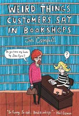 Weird Things Customers Say in Bookshops,Jen Campbell,The Brother