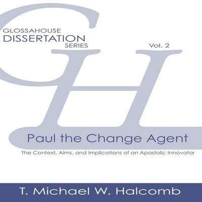 Paul the Change Agent The Context Aims and Implications of an Apo