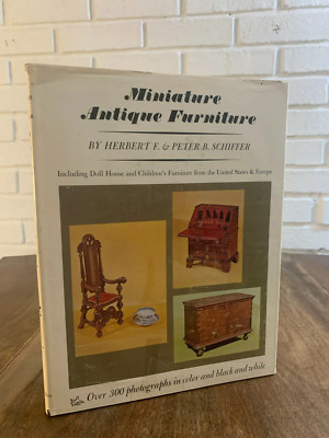 Minature Antique Furniture by Herbert F. & Peter B. Schiffer 1972