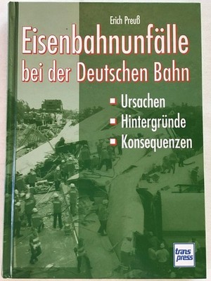 Eisenbahnunfälle bei der Deutschen Bahn : Ursachen, Hintergründe, Konseque 68356