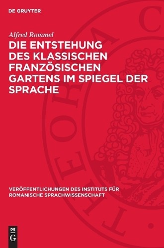 Alfred Rommel Die Entstehung Des Klassischen Französischen Gartens Im (Hardback)