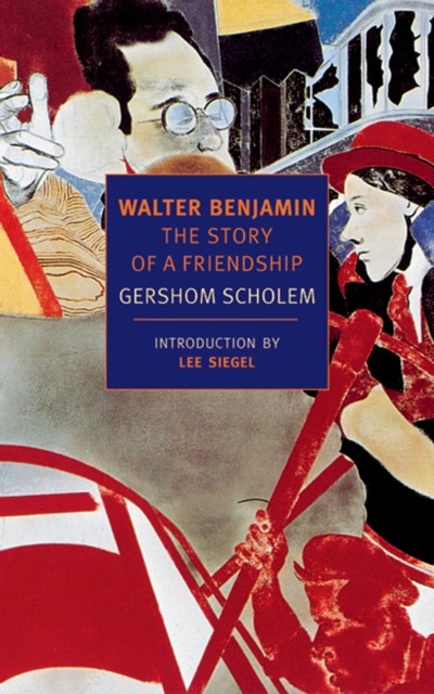 Walter Benjamin The Story of a Friendship by Gershom Scholem (Paperback Book)
