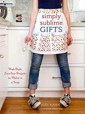Simply Sublime Gifts: High-Style, Low-Sew Projects to Make in a Snap by Kahn