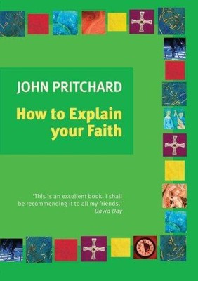 Wie Sie Ihren Glauben erklären von Pritchard, John