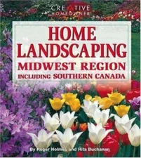 HOME LANDSCAPING Midwest Region & Southern Canada Roger Holmes & Rita Buchanan
