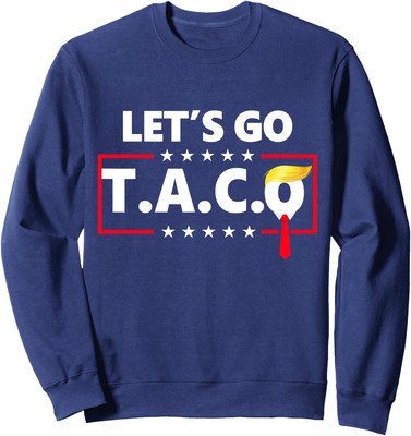 Funny Lets Go Taco American Comedy President Trump Unisex Crewneck Sweatshirt