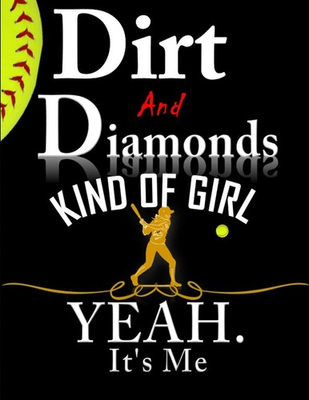 #ad Dirt and diamonds kind of girl.Yes It#x27;s me:: Softball journal for girlsSoft... $38.24