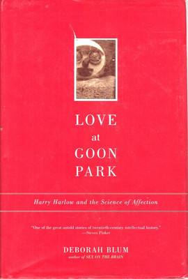 Love at Goon Park by Deborah Blum HC First Edition  2002 Harry Harlow Science
