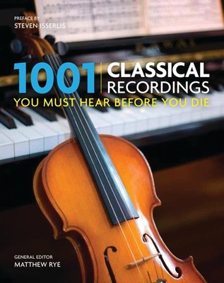 1001 Classical Recordings You Must Hear Before You Die - paperback Rye, Matt...