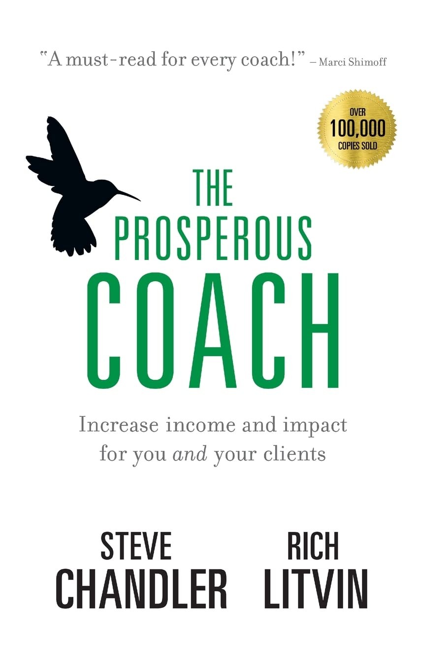 The Prosperous Coach: Increase Income And Impact For You And Your Clients