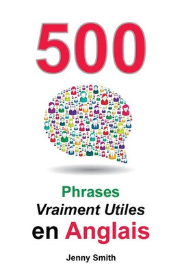 Jenny Smith | 500 Phrases Vraiment Utiles en Anglais | Taschenbuch | Französisch