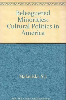 Beleaguered Minorities, Cultural Politics in America