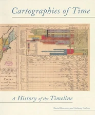 Anthony Grafton Daniel Rosenberg / Cartographies of Time History of the Timeline