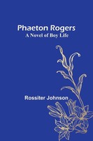 Phaeton Rogers A Novel Of Boy Life Rossiter Johnson Taschenbuch Englisch 2023