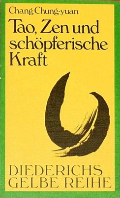 Tao, Zen und schöpferische Kraft (Diederichs Gelbe, Band 30) Unk