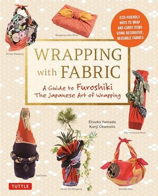 Tuttle Publishing - Wrapping with Fabric  Your Complete Guide to Furos - H245z