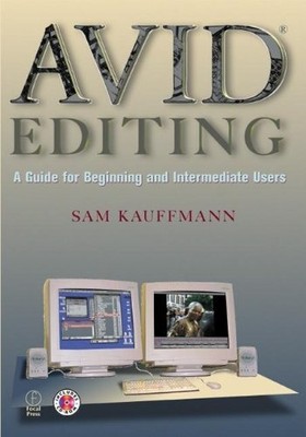 Avid Editing: A Guide for Beginning and Intermediat by Kauffmann, Sam 024080421X