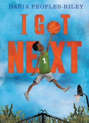 I Got Next,Peoples-Riley, Daria Daria Peoples-Riley,