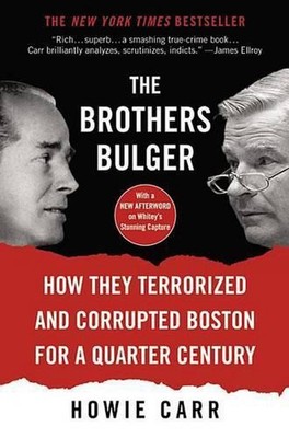 The Brothers Bulger: How They Terrorized and Corrupted Boston for a Quarter Cent