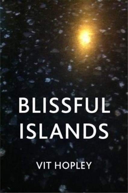 Blissful Islands by Vit Hopley PAPERBACK 9781909570054