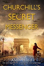Churchill's Secret Messenger A WW2 Novel of Spies & the French Resistance