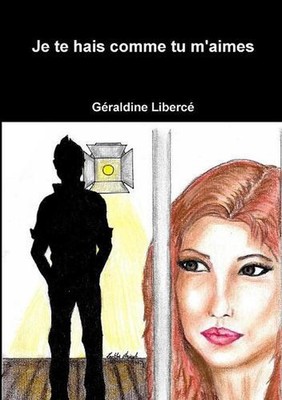 Je te hais comme tu m'aimes by Gery Liber (French) Paperback Book