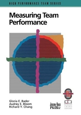 Measuring Team Performance: A Practical Guide to Tracking Team Success by Gloria