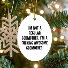 Awesome Godmother Gifts - I'm Not A Regular Godmother, Funny Christmas Ornament