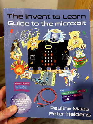 Invent To Learn Guide to the Microbit: Microbit & MakeCode Book