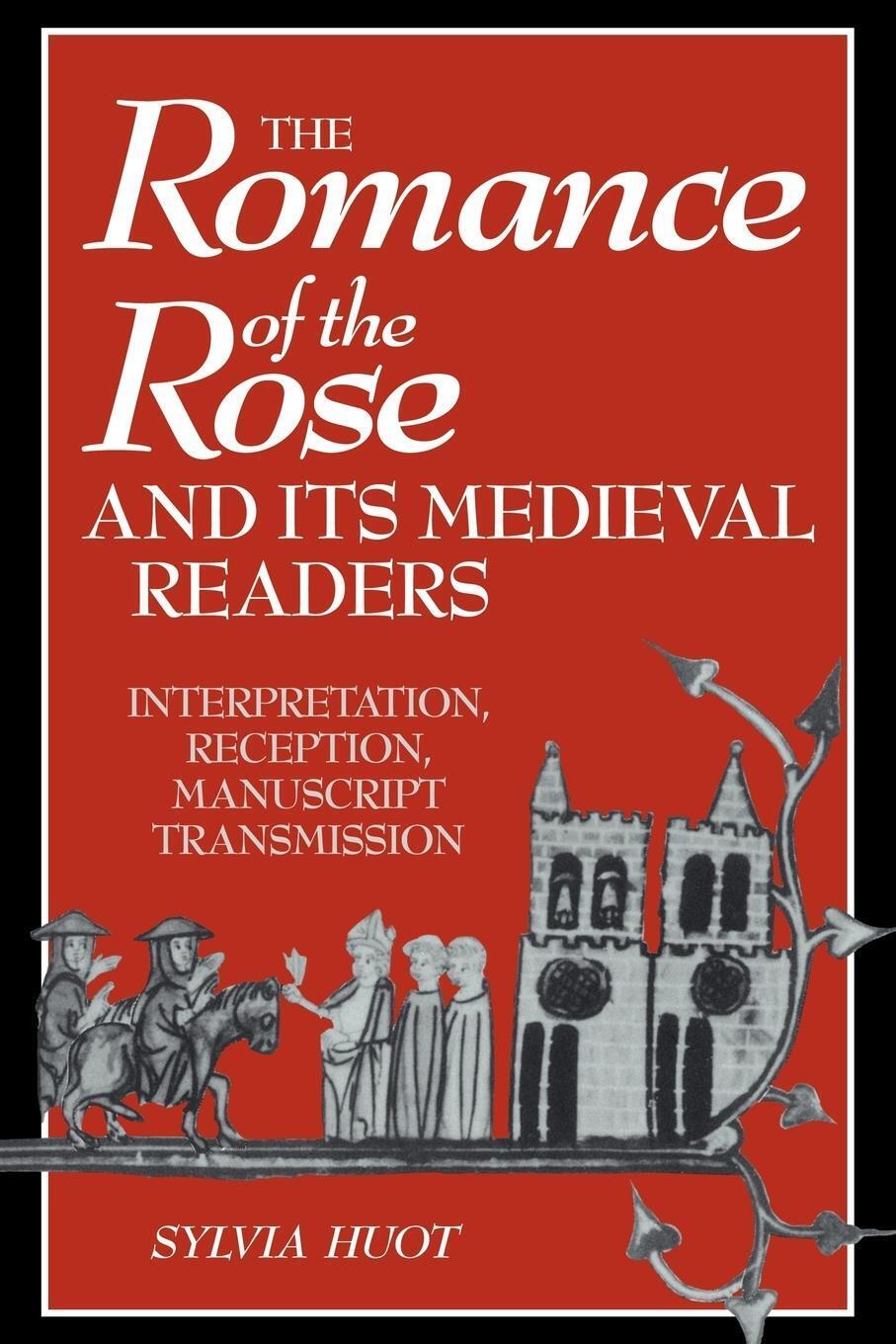 Thumbnail - The Romance Of The Rose And Its Medieval Readers | Sylvia Huot |