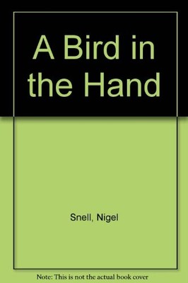 A Bird in the Hand: A Child's Guide to Sayings By Nigel Snell. 9