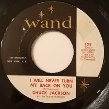 Chuck Jackson. I Will Never Turn My Back On You. 45. Wand Records. 1963. R&B