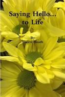 Saying Hello...To Life Sherri Heath Taschenbuch Kartoniert / Broschiert Englisch