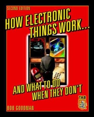 How Electronic Things Work... And - Paperback, by Goodman Robert - Very Good