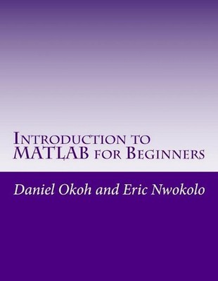 Introduction to MATLAB for Beginners by Daniel Okoh (English) Paperback Book